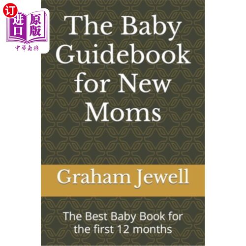 海外直订The Baby Guidebook for New Moms: The Best Baby Book for the first 12 months 新妈妈的宝宝指南:头12个月最好的