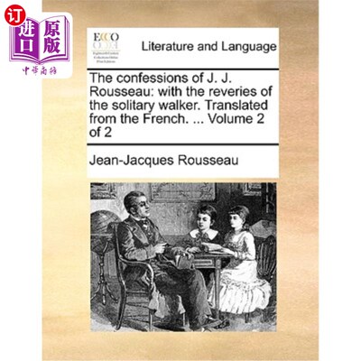 海外直订The Confessions of J. J. Rousseau: With the Reveries of the Solitary Walker. Tra 卢梭的自白:与独行者的遐想