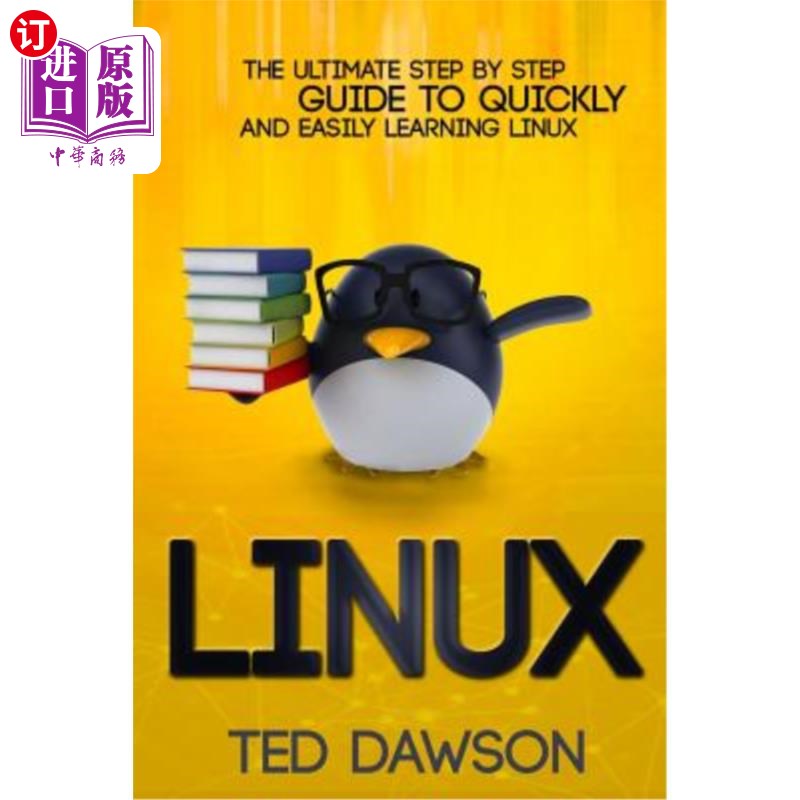 海外直订Linux: The Ultimate Step by Step Guide to Quickly and Easily Learning Linux Linux:最终一步一步的指南，快速