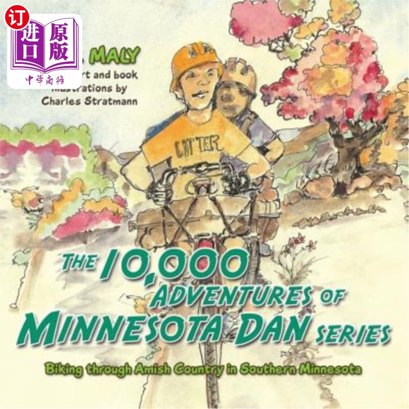 海外直订The 10,000 Adventures of Minnesota Dan: Biking through Amish Country in Southern 明尼苏达州丹的一万次冒险: