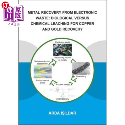 海外直订Metal Recovery from Electronic Waste: Biological Versus Chemical Leaching for Re 从电子垃圾中回收金属:生物