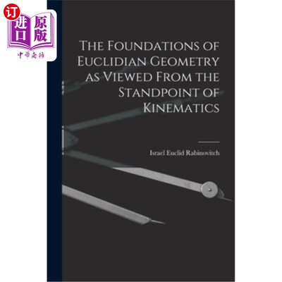 海外直订The Foundations of Euclidian Geometry as Viewed From the Standpoint of Kinematic 从运动学角度看欧几里得几何