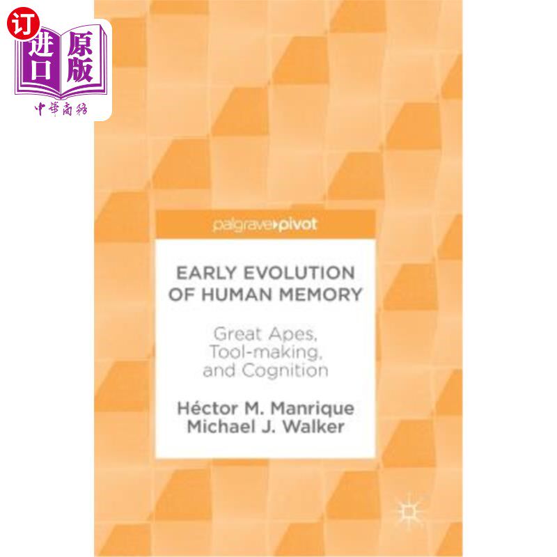 海外直订Early Evolution of Human Memory: Great Apes, Tool-Making, and Cognition 人类记忆的早期进化:类人猿、工具制造
