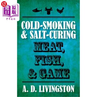 Cold-Smoking & Salt-Curing Meat, Fish, & Game 冷熏和盐腌肉、鱼和野味【中商原版】