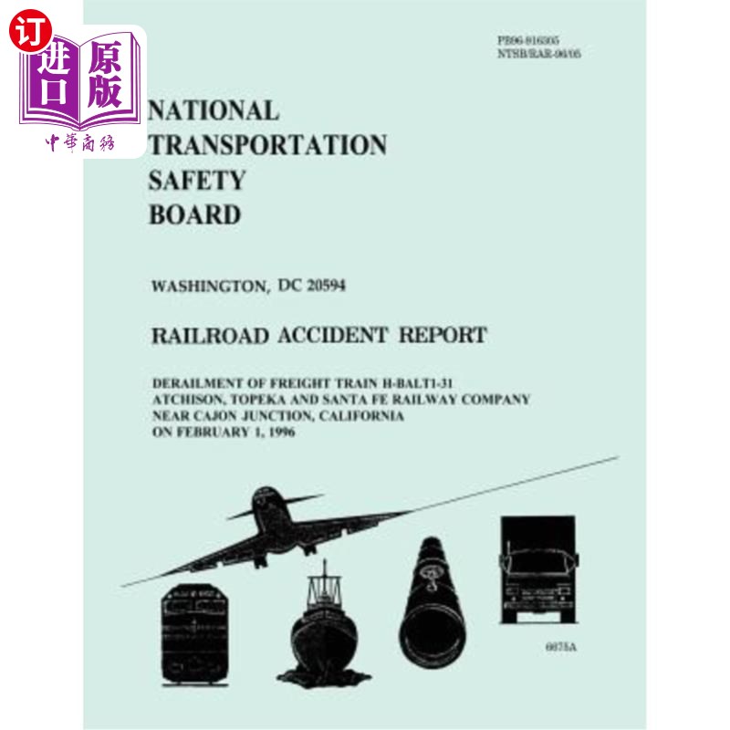 海外直订Railroad Accident Report: Derailment of Freight Train H-BALT1-31 Atchison, Topek 铁路事故报告：货运列车H-BA