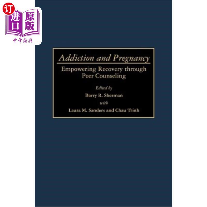 海外直订医药图书Addiction and Pregnancy: Empowering Recovery Through Peer Counseling 成瘾与怀孕:通过同伴咨询促进康
