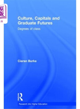 海外直订Culture, Capitals and Graduate Futures: Degrees of class 文化、资本和毕业生未来：课程学位