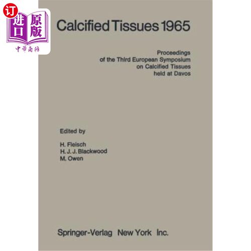 海外直订医药图书Calcified Tissues 1965: Proceedings of the Third European Symposium on Calcified 1965年钙化组织：1