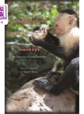 海外直订Manipulative Monkeys: The Capuchins of Lomas Barbudal 操纵猴:洛马斯·巴布达尔的卷尾猴