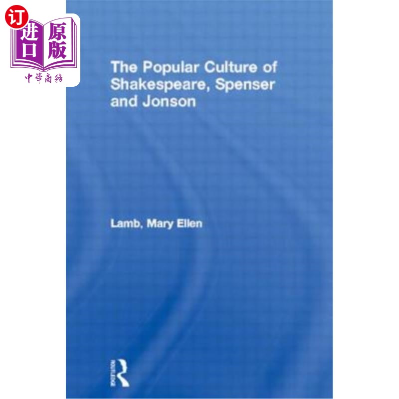 海外直订The Popular Culture of Shakespeare, Spenser and Jonson 莎士比亚、斯宾塞和琼森的流行文化