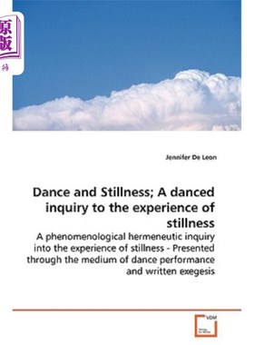 海外直订Dance and Stillness; A danced inquiry to the experience of stillness 舞蹈和沉静;对静止体验的舞蹈探索