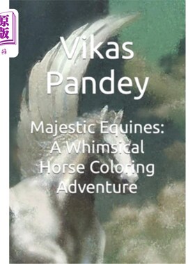 海外直订Majestic Equines: A Whimsical Horse Coloring Adventure 雄伟的马：一个异想天开的马着色冒险