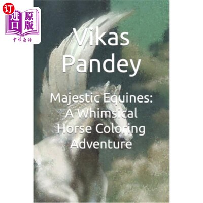 海外直订Majestic Equines: A Whimsical Horse Coloring Adventure 雄伟的马：一个异想天开的马着色冒险