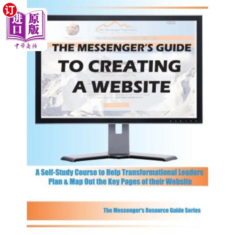 海外直订The Messenger's Guide to Creating a Website: A Self-Study Course to Help Transfo 《信使创建网站指南：帮助转