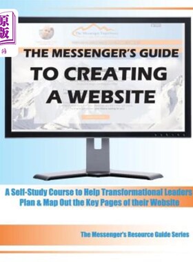海外直订The Messenger's Guide to Creating a Website: A Self-Study Course to Help Transfo 《信使创建网站指南：帮助转