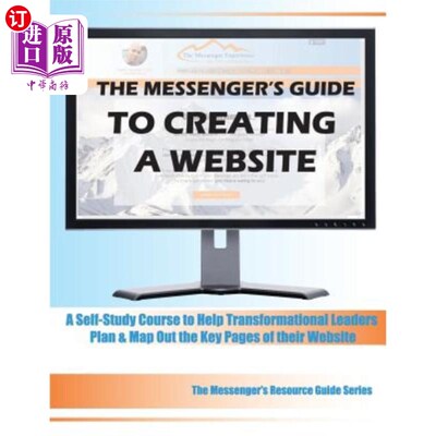 海外直订The Messenger's Guide to Creating a Website: A Self-Study Course to Help Transfo 《信使创建网站指南：帮助转