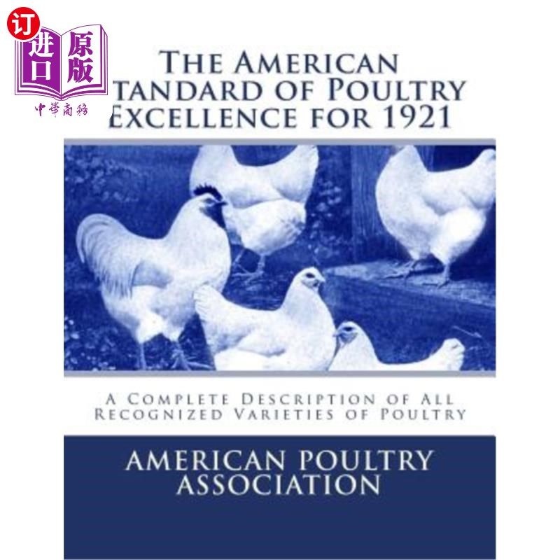 海外直订The American Standard of Poultry Excellence for 1921: A Complete Description of  1921年美国家禽优良标准:所