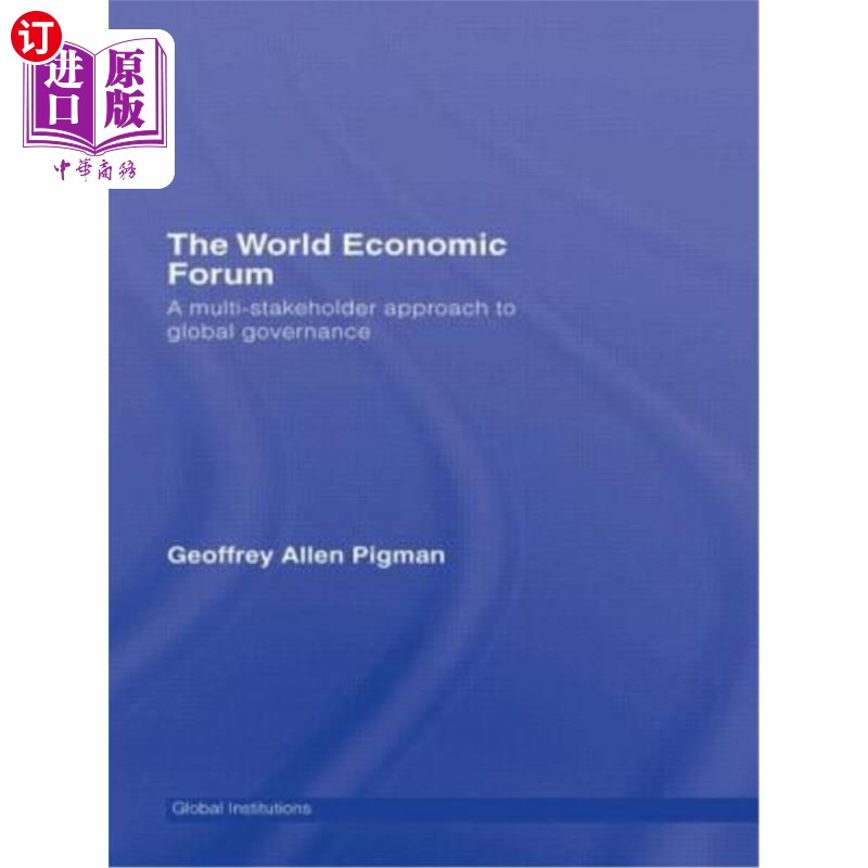 海外直订The World Economic Forum: A Multi-Stakeholder Approach to Global Governance 世界经济论坛:全球治理的多方利益