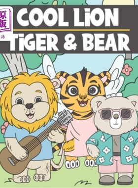 海外直订Cool Lion, Tiger & Bear: Cute Colouring Book for Kids Ages 3-9 - Adorable & Funn 酷狮子，老虎和熊:可爱的涂
