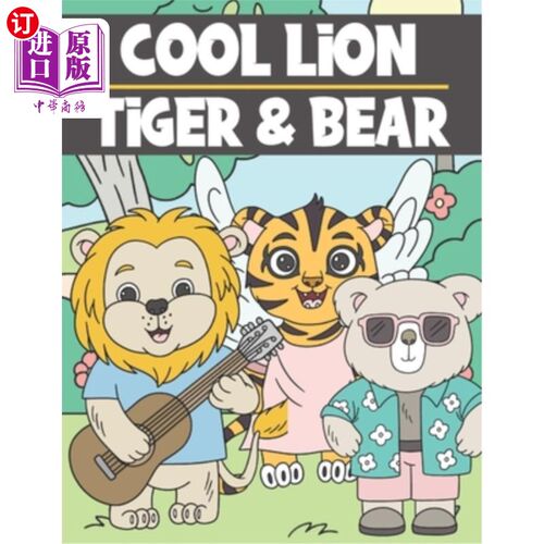 海外直订Cool Lion, Tiger & Bear: Cute Colouring Book for Kids Ages 3-9 - Adorable & Funn 酷狮子，老虎和熊:可爱的涂
