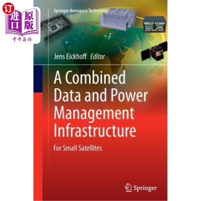 海外直订A Combined Data and Power Management Infrastructure: For Small Satellites 数据和电源管理组合基础设施：用于