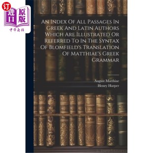Greek Index And All Ref Illustrated Latin 布洛姆菲尔德译马提亚 Which Passages Are 海外直订An 希腊 Authors