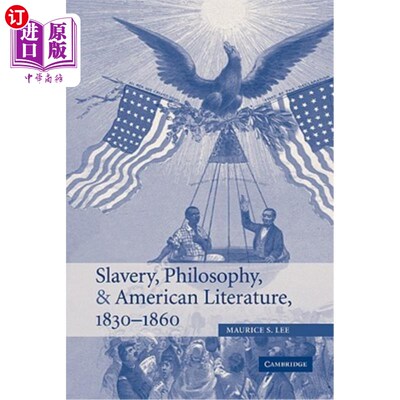 海外直订Slavery, Philosophy, and American Literature, 1830-1860 奴隶制、哲学与美国文学，1830-1860