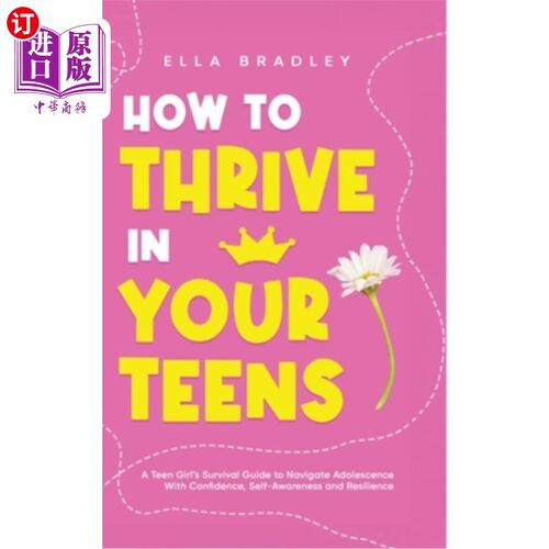 海外直订How to Thrive in Your Teens: A Teen Girl's Survival Guide to Navigate Adolescenc 如何在你的青少年时期茁壮成