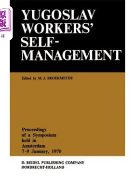 海外直订Yugoslav Workers' Selfmanagement: Proceedings of a Symposium Held in Amsterdam,  南斯拉夫工人的自我管理:197