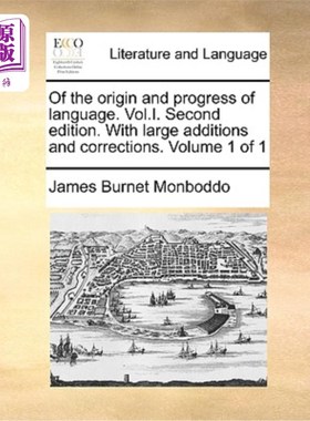 海外直订Of the origin and progress of language. Vol.I. Second edition. With large additi 语言的起源和发展。Vol.I。