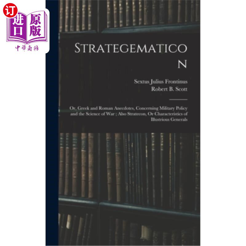 海外直订Strategematicon: Or, Greek and Roman Anecdotes, Concerning Military Policy and t 战略:或，希腊和罗马轶事，