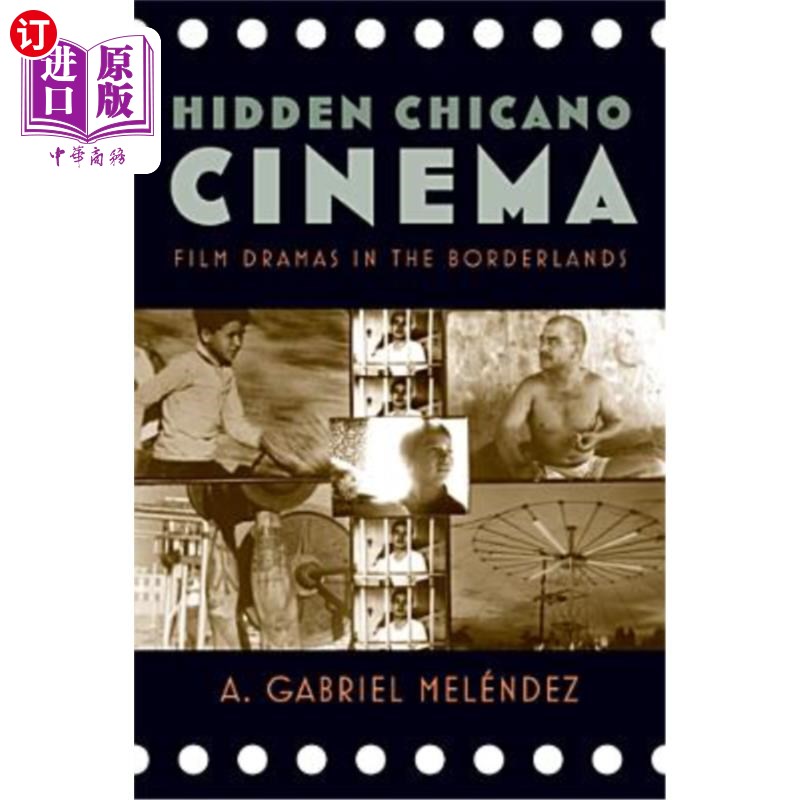 海外直订Hidden Chicano Cinema: Film Dramas in the Borderlands 隐藏的奇卡诺电影:无主之地的电影剧情