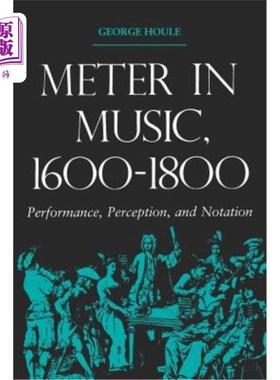 海外直订Meter in Music, 1600-1800: Performance, Perception, and Notation 音乐节拍，1600-1800：表演、感知和记谱