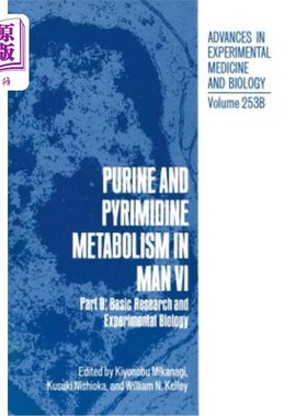海外直订Purine and Pyrimidine Metabolism in Man VI: Part B: Basic Research and Experimen 人类VI的嘌呤和嘧啶代谢：B