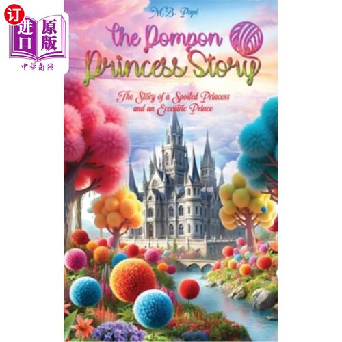 海外直订The Pompon Princess Story: The Story of a Spoiled Princess and an Eccentric Prin 绒球公主的故事：一个被宠坏