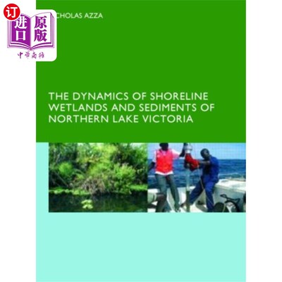 海外直订Dynamics of Shoreline Wetlands and Sediments of ... 北维多利亚湖岸线湿地与沉积物动态