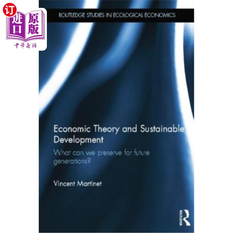 海外直订Economic Theory and Sustainable Development: What Can We Preserve for Future Gen 经济理论与可持续发展:我们