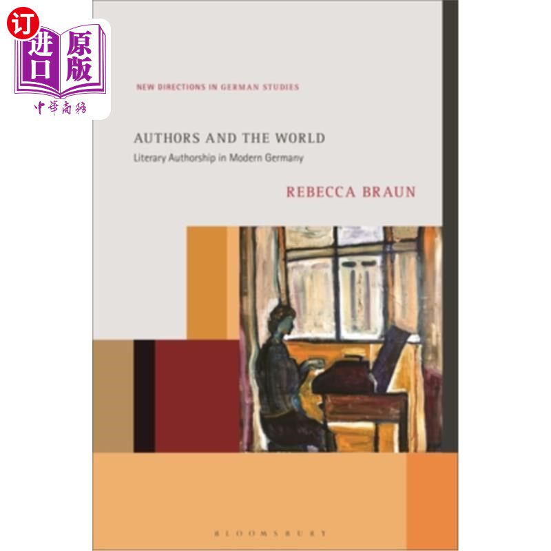 海外直订Authors and the World: Literary Authorship in Modern Germany 作者与世界:现代德国的文学作者