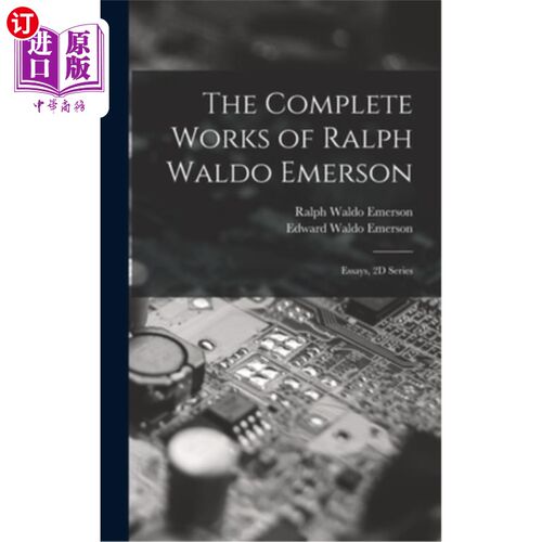 海外直订The Complete Works of Ralph Waldo Emerson: Essays, 2D Series 拉尔夫·沃尔多·爱默生全集:随笔，2D系列
