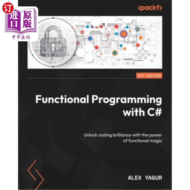 海外直订Functional Programming with C#: Unlock coding brilliance with the power of funct c#函数式编程：用函数式魔术