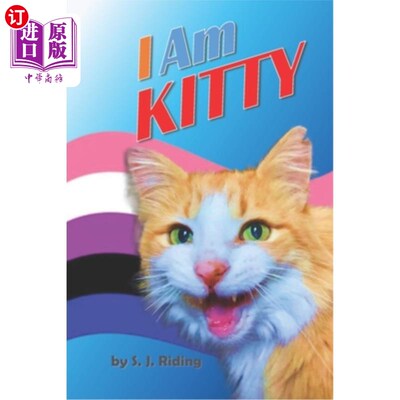 海外直订I Am Kitty: An Exciting Story for Children 8-12 About Facing Fears and Being You 《我是凯蒂:一个关于面对恐
