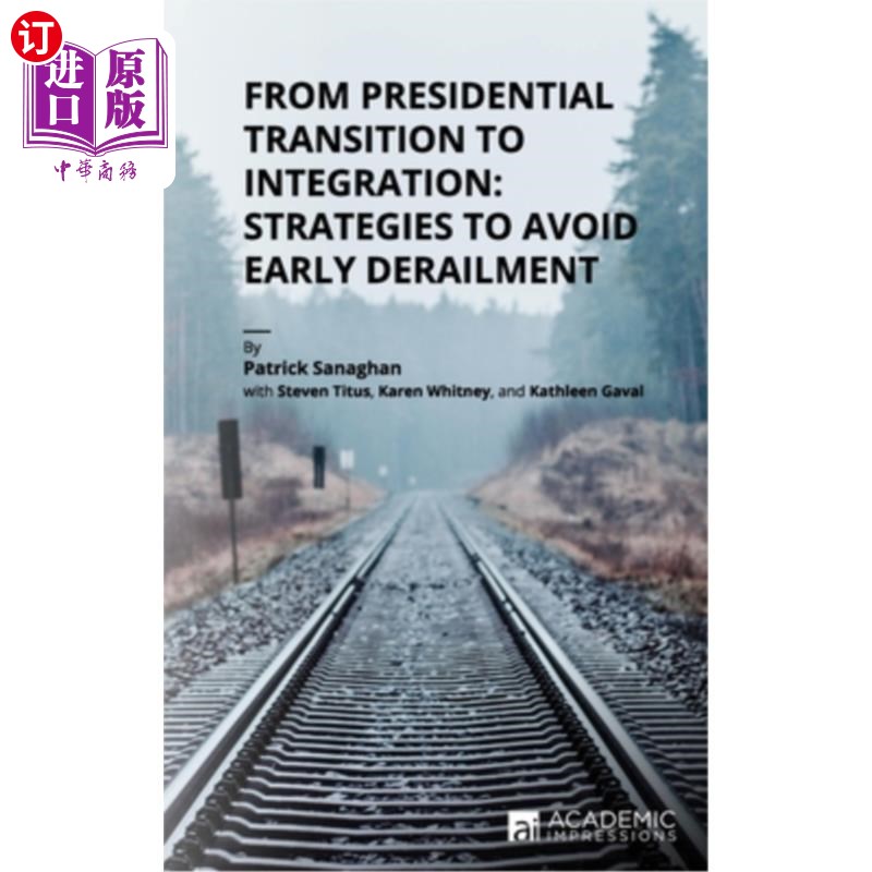 海外直订From Presidential Transition to Integration: Strategies to Avoid Early Derailmen 从总统过渡到一体化:避免早