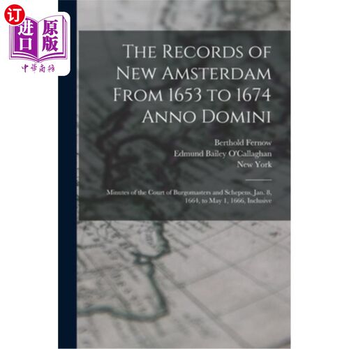 海外直订The Records of New Amsterdam From 1653 to 1674 Anno Domini: Minutes of the Court 新阿姆斯特丹1653