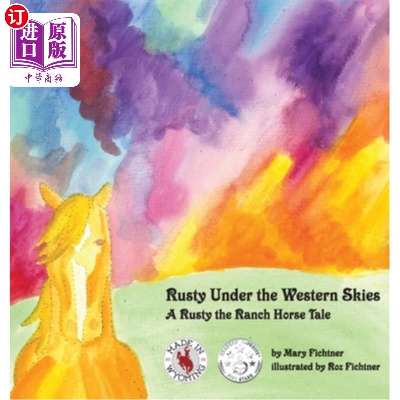 海外直订Rusty Under the Western Skies: A Rusty the Ranch Horse Tale 西部天空下的锈迹斑斑:一个锈迹斑斑的牧场马故事