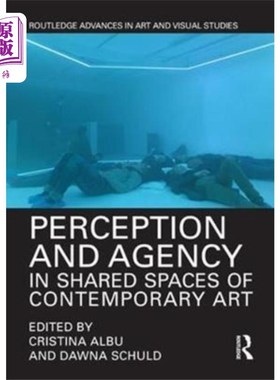 海外直订Perception and Agency in Shared Spaces of Contem... 当代艺术共享空间中的感知与代理