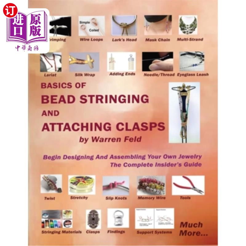 海外直订Basics Of Bead Stringing And Attaching Clasps: Design And Assemble Your Own Jewe 珠子串和附加扣的基础知识：