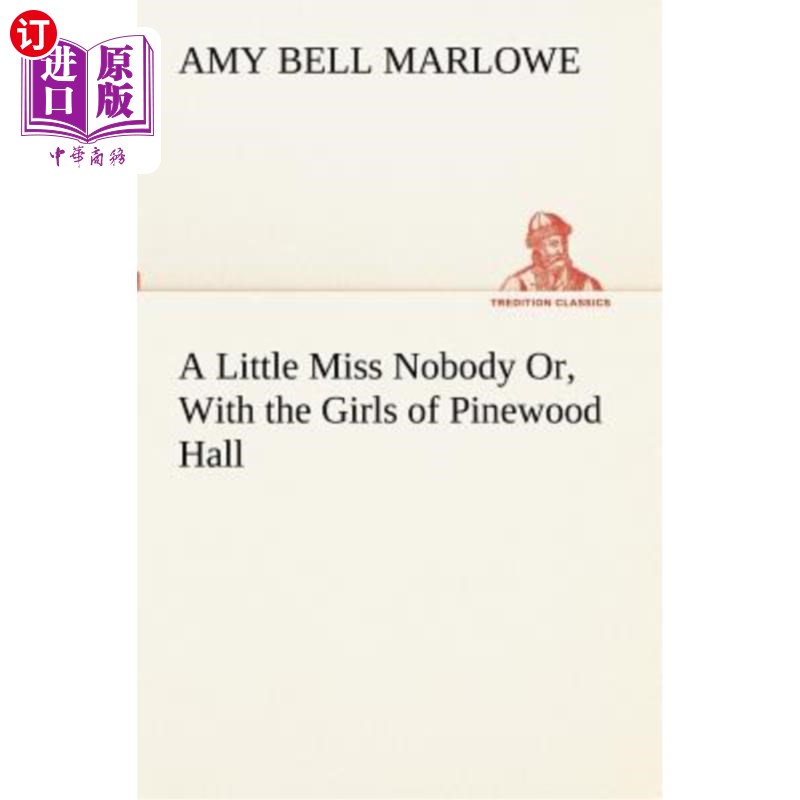 海外直订A Little Miss Nobody Or, with the Girls of Pinewood Hall 一个小小的无名小卒，或者和松林厅的姑娘们