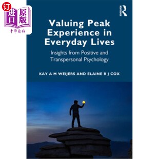 海外直订Valuing Peak Experience in Everyday Lives: Insights from Positive and Transperso 重视日常生活中的高峰体验：