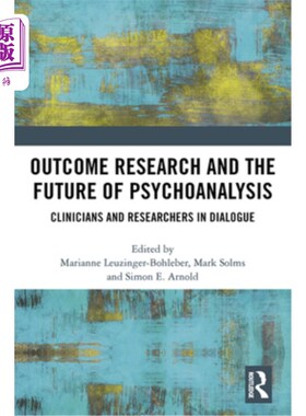 海外直订Outcome Research and the Future of Psychoanalysis: Clinicians and Researchers in 结果研究和精神分析的未来: