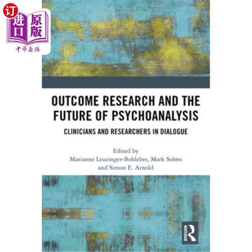 海外直订Outcome Research and the Future of Psychoanalysis: Clinicians and Researchers in 结果研究和精神分析的未来: